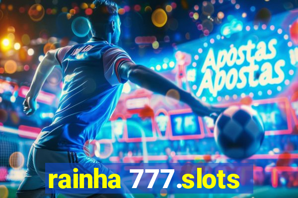 rainha 777.slots